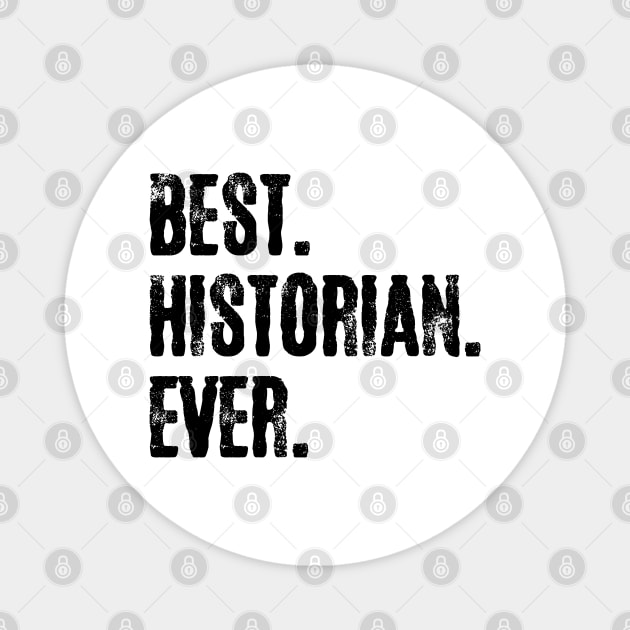 Best .Historian. Ever. Magnet by Carolina Cabreira